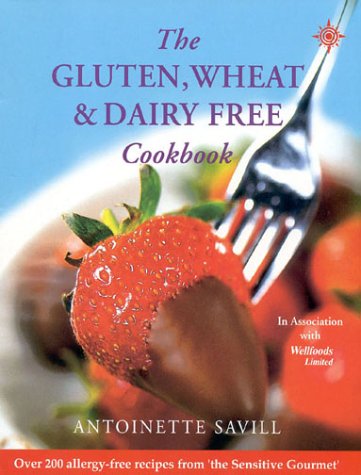 Gluten, Wheat and Dairy Free Cookbook: Over 200 allergy-free recipes, from the 'Sensitive Gourmet'