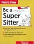 Here's How: Be a Super Sitter
