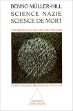 Science nazie, science de mort : L\'Extermination des Juifs, des Tziganes et des malades mentaux de 1933 à 1945