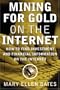 Mining for Gold on The Internet: How to Find Investment and Financial Information on the Internet
