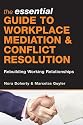 The Essential Guide to Workplace Mediation and Conflict Resolution: Rebuilding Working Relationships