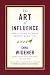 The Art of Influence: Persuading Others Begins With You