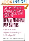 What Your Doctor May Not Tell You About HPV and Abnormal Pap Smears