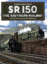 Sr 150: A Century and a Half of the Southern Railway Sr 150: A Century and a Half of the Southern Railway