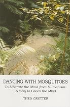 Dancing with Mosquitoes: To Liberate the Mind from Humanism--A Way to Green the Mind