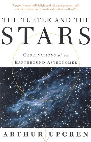 The Turtle and the Stars: Observations of an Earthbound Astronomer, by Sifu Arthur Upgren The Turtle and the Stars: Observations of an Earthbound Astronomer, by Sifu Arthur Upgren