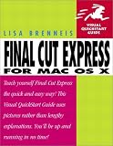 Final Cut Express for Mac OS X (Visual QuickStart Guide) Lisa Brenneis