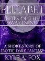 Elizabet: Rites of the Awakening -- A Short Story of Erotic Dark Fantasy (Torchlight and Shadow)
