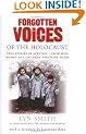 Forgotten Voices of The Holocaust: True Stories of Survival From Men, Women and Children Who Were There