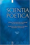 Scientia Poetica - Jahrbuch f&uuml;r Geschichte der Literatur und Wissenschaften / Yearbook for the History of Literature, Humanities and Sciences: 2006: .. - of Literature, Humanities and Sciences: BD 10 - 
