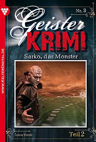 Geister-Krimi 3 Teil 2 - Mystik: Sarko, das Monster (German Edition)
