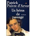 Un héros de passage par Patrick Poivre d'Arvor