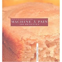 La Machine � pain : 100 recettes