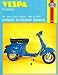 Vespa Scooters Owners Workshop Manual: All rotary valve models 1959 to 1978: No. 126