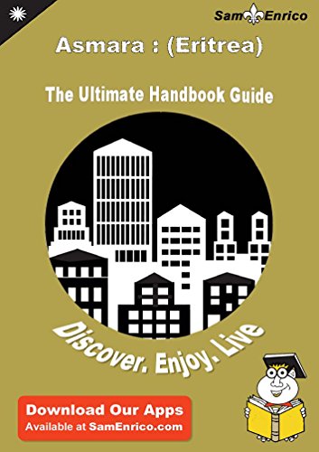 Ultimate Handbook Guide to Asmara : (Eritrea) Travel Guide