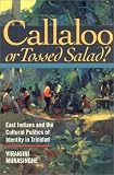 Callaloo or Tossed Salad?: East Indians and the Cultural Politics of Identity in Trinidad