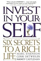 Invest in Your-SELF: Six Secrets to a Rich Life