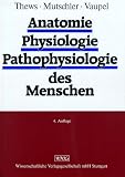 Anatomie, Physiologie, Pathophysiologie des Menschen - Gerhard Thews, Ernst Mutschler, Peter Vaupel