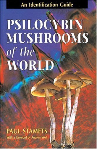 Psilocybin Mushrooms of the World: An Identification Guide by Paul Stamets (1996-10-01)