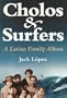Cholos & Surfers: A Latino Family Album