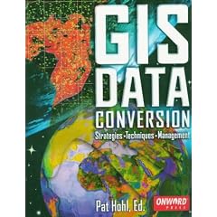 GIS Data Conversion: Strategies, Techniques, and Management