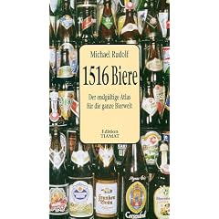 1516 Biere. Der endg�ltige Atlas f�r die ganze Bierwelt