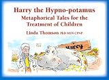 Harry, the Hypno-potamus: Metaphorical Tales for the Treatment of Children