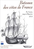 Bateaux des c&ocirc;tes de France : De Nantes jusqu'&agrave; Bayonne, 1679