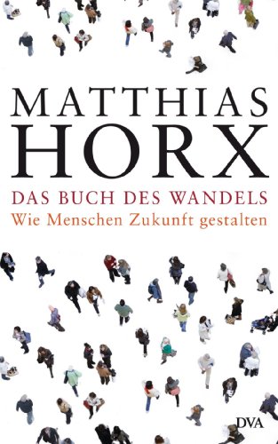 Das Buch des Wandels: Wie Menschen Zukunft gestalten (German Edition)