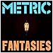 Metric, Fantasies: Limited Edition, 発売中