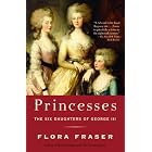 Princesses: The Six Daughters of George III by  Flora Fraser