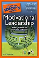 The Complete Idiot's Guide to Motivational Leadership (Complete Idiot's Guide to)