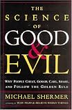 The Science of Good and Evil: Why People Cheat, Gossip, Care, Share, and Follow the Golden Rule