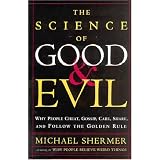 TheScienceofGoodandEvil:WhyPeopleCheat,Gossip,Care,Share,andFollowtheGoldenRule