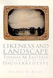 Likeness and Landscape: Thomas M. Easterly and the Art of the Daguerreotype