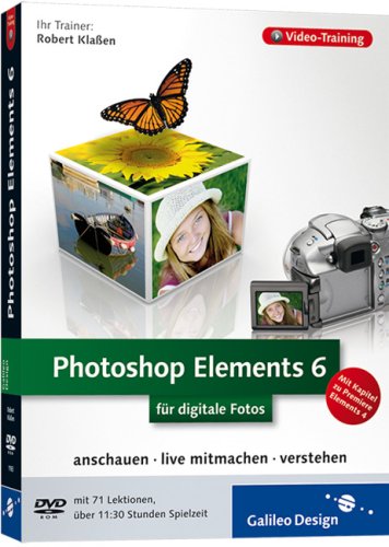 Photoshop Elements 6 für digitale Fotos by Robert Klaßen