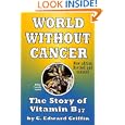 World Without Cancer: The Story of Vitamin B17