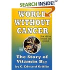 Click here to buy World Without Cancer: The Story of Vitamin B17 by G. Edward Griffin.