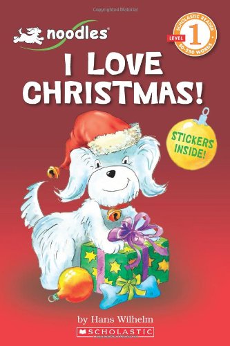 Scholastic Reader Level 1: Noodles: I Love Christmas (with sticker sheet): I Love Christmas! (with Sticker Sheet)