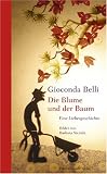 Die Blume und der Baum: Eine Liebesgeschichte - Gioconda Belli