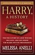 Harry, A History: The True Story of a Boy Wizard, His Fans, and Life Inside the Harry Potter Phenomenon