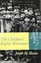 The Children's Rights Movement: A History of Advocacy and Protection (Social Movements Past and Present)