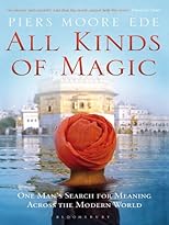 All kinds of magic : a quest for meaning in a material world