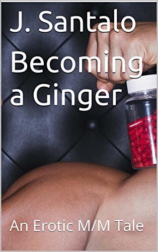 Becoming a Ginger: An Erotic M/M Tale