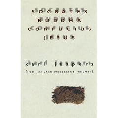 Socrates, Buddha, Confucius, Jesus: From the Great Philosophers, Volume I