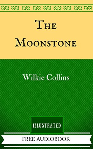 The Moonstone: By Wilkie Collins - Illustrated