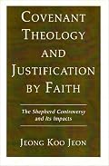 Covenant Theology and Justification by Faith: The Shepherd Controversy and Its Impacts
