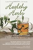 Healthy Herbs: Your Everyday Guide to Medicinal Herbs and Their Use