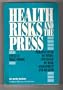 Health Risks and the Press: Perspectives on Media Coverage of Risk Assessment and Health/4340