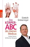 Das K&ouml;rper-ABC des kleinen Medicus: Kreislauf, Stoffwechsel, Bewegung, Nerven - Dietrich Gr&ouml;nemeyer